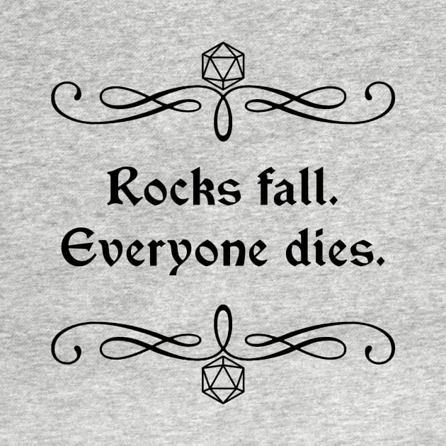 Rocks Fall. Everyone Dies. by robertbevan